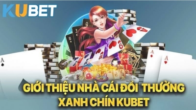 Kubet - Sân chơi hoàn hảo dành cho những người đam mê cá cược